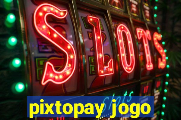 pixtopay jogo